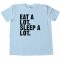 Eat A Lot. Sleep A Lot. - Tee Shirt